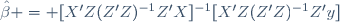 \hat\beta = [X'Z(Z'Z)^{-1}Z'X]^{-1}[X'Z(Z'Z)^{-1}Z'y]