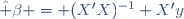 
\hat \beta = (X'X)^{-1} X'y

