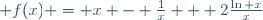 \hspace{200pt} f(x) = x - \frac{1}{x} + 2\frac{\ln x}{x}