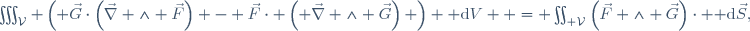 \iiint_\mathcal{V} \left( \vec{G}\cdot\left(\vec{\nabla} \wedge \vec{F}\right) 
- \vec{F}\cdot \left( \vec{\nabla} \wedge \vec{G}\right) \right) {\rm d}V  
= \iint_{\part \mathcal{V}}\left(\vec{F} \wedge \vec{G}\right)\cdot {\rm d}\vec{S},