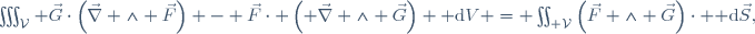 \iiint_\mathcal{V} \vec{G}\cdot\left(\vec{\nabla} \wedge \vec{F}\right) 
- \vec{F}\cdot \left( \vec{\nabla} \wedge \vec{G}\right) {\rm d}V 
= \iint_{\part \mathcal{V}}\left(\vec{F} \wedge \vec{G}\right)\cdot {\rm d}\vec{S},