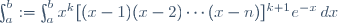 \int^{b}_{a}:=\int^{b}_{a}x^{k}[(x-1)(x-2)\cdots(x-n)]^{k+1}e^{-x}\,dx\,