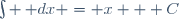 \int \,\mathrm dx = x + C