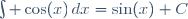 \int \cos(x)\,dx=\sin(x)+C