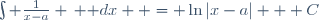 \int \frac{1}{x-a} \, \mathrm dx  = \ln|x-a| + C
