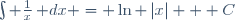 \int \frac1x\,\mathrm dx = \ln \left|x\right| + C