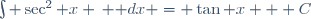 \int \sec^2 x \, \mathrm dx = \tan x + C