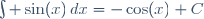 \int \sin(x)\,dx=-\cos(x)+C