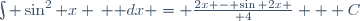 \int \sin^2 x \, \mathrm dx = {2x - \sin 2x \over 4} + C