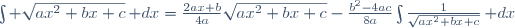 \int \sqrt{ax^2+bx+c}\,\mathrm dx=\frac{2ax+b}{4a}\sqrt{ax^2+bx+c}-\frac{b^2-4ac}{8a}\int\frac{1}{\sqrt{ax^2+bx+c}}\,\mathrm dx