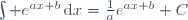 \int e^{ax+b}\,\mathrm{d}x=\frac{1}{a}e^{ax+b}+C