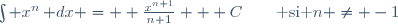 \int x^n\,\mathrm dx =  \frac{x^{n+1}}{n+1} + C\qquad\text{ si }n \ne -1