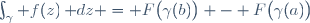 \int_{\gamma} f(z)\,\mathrm dz = F\bigl(\gamma(b)\bigr) - F\bigl(\gamma(a)\bigr)