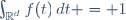\int_{\mathbb{R}^d}f(t)\,dt = 1