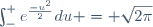 \int_{-\infin}^{+\infin}e^{\frac{-u^2}{2}}du = \sqrt{2\pi}