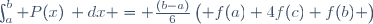 \int_{a}^{b} P(x)\, dx = \frac{(b-a)}{6}\begin{pmatrix} f(a)+4f(c)+f(b) \end{pmatrix}\,