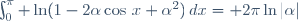 \int_0^{\pi} \ln(1-2\alpha\cos\,x+\alpha^2)\,dx= 2\pi\ln|\alpha|