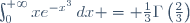 \int_0^{+\infty}{xe^{-x^3}\,dx} = \frac{1}{3}\Gamma\left(\frac{2}{3}\right)