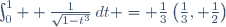 \int_0^1  \frac{1}{\sqrt{1-t^3}}\,dt = \frac{1}{3}\Beta\left(\frac{1}{3}, \frac{1}{2}\right)