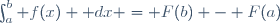 \int_a^b f(x) \mathrm dx = F(b) - F(a)