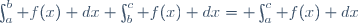 \int_a^b f(x) dx\,\!+\int_b^c f(x) dx\,\!= \int_a^c f(x) dx\,\!
