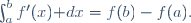 \int_a^bf'(x)\mathrm dx=f(b)-f(a).~