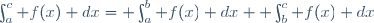 \int_a^c f(x) dx= \int_a^b f(x) dx+ \int_b^c f(x) dx\,