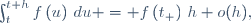 \int_t^{t+h}\ f\left(u\right)\,du = f\left(t_+\right)\,h+o(h),