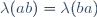 \lambda(ab)=\lambda(ba)