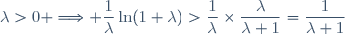 \lambda>0 \Longrightarrow \dfrac{1}{\lambda}\ln(1+\lambda)>\dfrac{1}{\lambda}\times\dfrac{\lambda}{\lambda+1}=\dfrac{1}{\lambda+1}