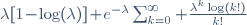\lambda[1\!-\!\log(\lambda)]\!+\!e^{-\lambda}\sum_{k=0}^\infty \frac{\lambda^k\log(k!)}{k!}