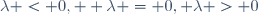 \lambda < 0,  \lambda = 0, \lambda > 0