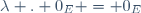 \lambda . 0_{E} = 0_{E}