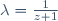 \lambda=\frac1{z+1}