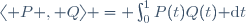 \langle P , Q\rangle = \int_0^1P(t)Q(t)\ {\rm d}t
