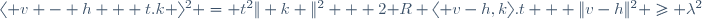 \langle v - h + t.k \rangle^2 = t^2\| k \|^2 + 2\mathfrak R \langle v-h,k\rangle.t + \|v-h\|^2 \ge \lambda^2