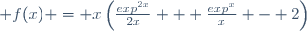 \large f(x) = x\left(\frac{exp^{2x}}{2x} + \frac{exp^x}{x} - 2\right)