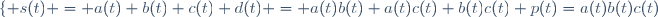 \lbrace {s(t) = a(t)+b(t)+c(t)\\ d(t) = a(t)b(t)+a(t)c(t)+b(t)c(t)\\ p(t)=a(t)b(t)c(t)}