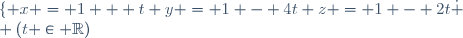 \lbrace {x = 1 + t\\ y = 1 - 4t\\ z = 1 - 2t}\. \\ (t \in \mathbb{R})