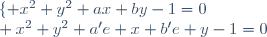 \lbrace x^2+y^2+ax+by-1=0\\ x^2+y^2+a'e x+b'e y-1=0