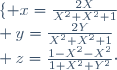 \lbrace x=\frac{2X}{X^2+X^2+1}\\ y=\frac{2Y}{X^2+X^2+1}\\ z=\frac{1-X^2-X^2}{1+X^2+Y^2}\cdot