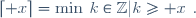 \lceil x\rceil\ =\ \min\left\{k\in\mathbb{Z}\ |\ k\ge x\right\}.
