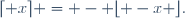 \lceil x\rceil = -\mathrm \lfloor -x \rfloor.