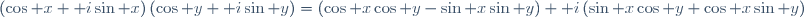 \left(\cos x+\mathrm i\sin x\right)\left(\cos y+\mathrm i\sin y\right)=\left(\cos x\cos y-\sin x\sin y\right)+\mathrm i\left(\sin x\cos y+\cos x\sin y\right)