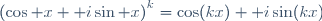 \left(\cos x+\mathrm i\sin x\right)^k=\cos(kx)+\mathrm i\sin(kx)