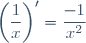 \left(\dfrac{1}{x}\right)'=\dfrac{-1}{x^2}