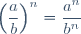 \left(\dfrac{a}{b}\right)^n=\dfrac{a^n}{b^n}