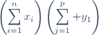 \left(\displaystyle\sum_{i=1}^{n}x_{i}\right)\left(\displaystyle\sum_{j=1}^{p} y_{1}\right)