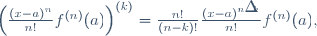 \left(\frac{(x-a)^n}{n!}f^{(n)}(a)\right)^{(k)}=\frac{n!}{(n-k)!}\frac{(x-a)^{n-k}}{n!}f^{(n)}(a),