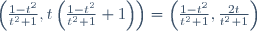 \left(\frac{1-t^2}{t^2+1},t\left(\frac{1-t^2}{t^2+1}+1\right)\right)=\left(\frac{1-t^2}{t^2+1},\frac{2t}{t^2+1}\right)